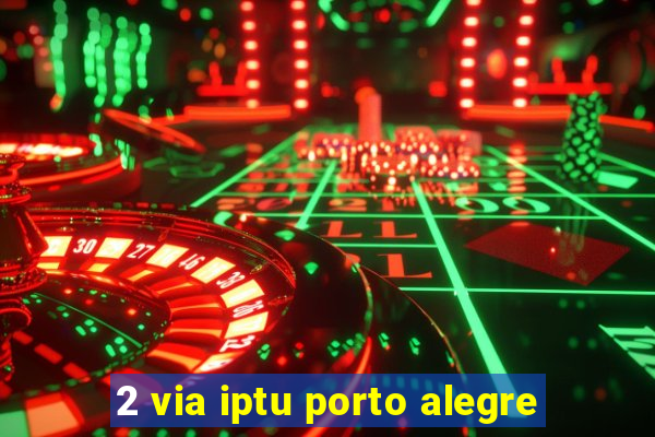 2 via iptu porto alegre